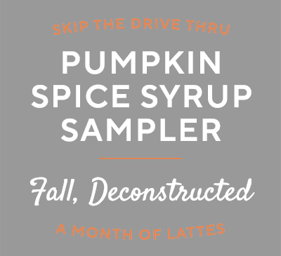 Skip the drive thru: the Pumpkin Spice Syrup Sampler, a month of lattes