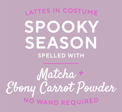 Lattes in costume: Spooky Season, spelled with Matcha and Ebony Carrot Powder, no wand required